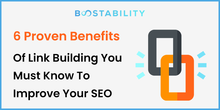 6 Proven Benefits Of Link Building You Must Know To Improve Your SEO