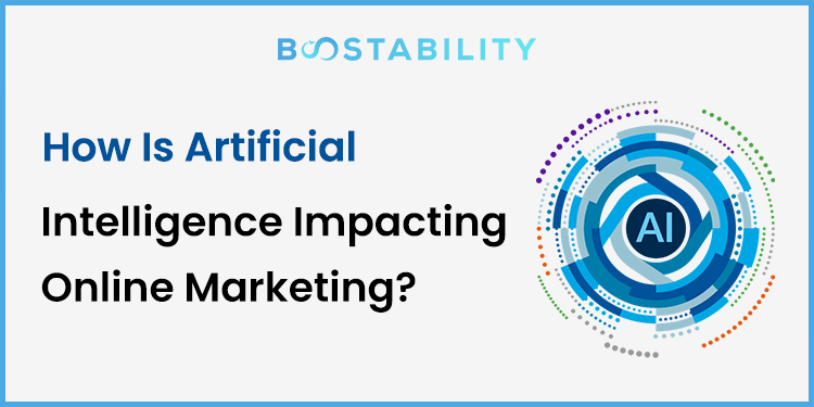 How Is Artificial Intelligence Impacting Online Marketing?
