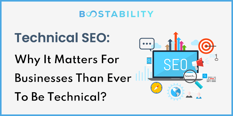Technical SEO Why It Matters For Businesses Than Ever To Be Technical?