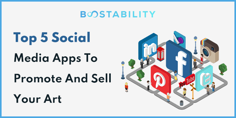 Top 5 Social Media Apps To Promote And Sell Your Art