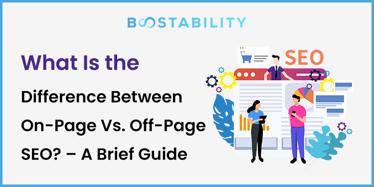 What Is The Difference Between On-Page Vs. Off-Page SEO - A Brief Guide