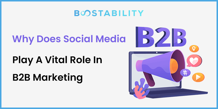 Why Does Social Media Play A Vital Role In B2B Marketing